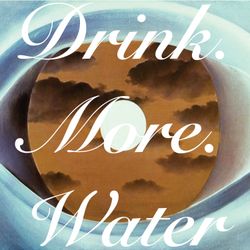cover art for Drink.More.Water Presents: The Artist Series