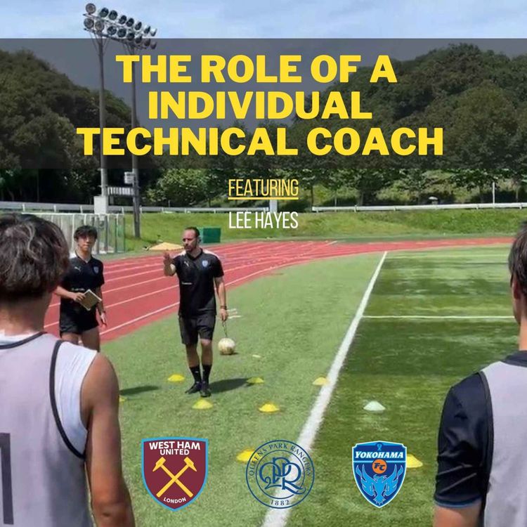 cover art for Episode 21 - The Role of a Individual Technical Coach ft. Lee Hayes