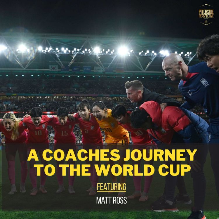 cover art for Episode 24 - A Coaches Journey To The World Cup ft. Matt Ross