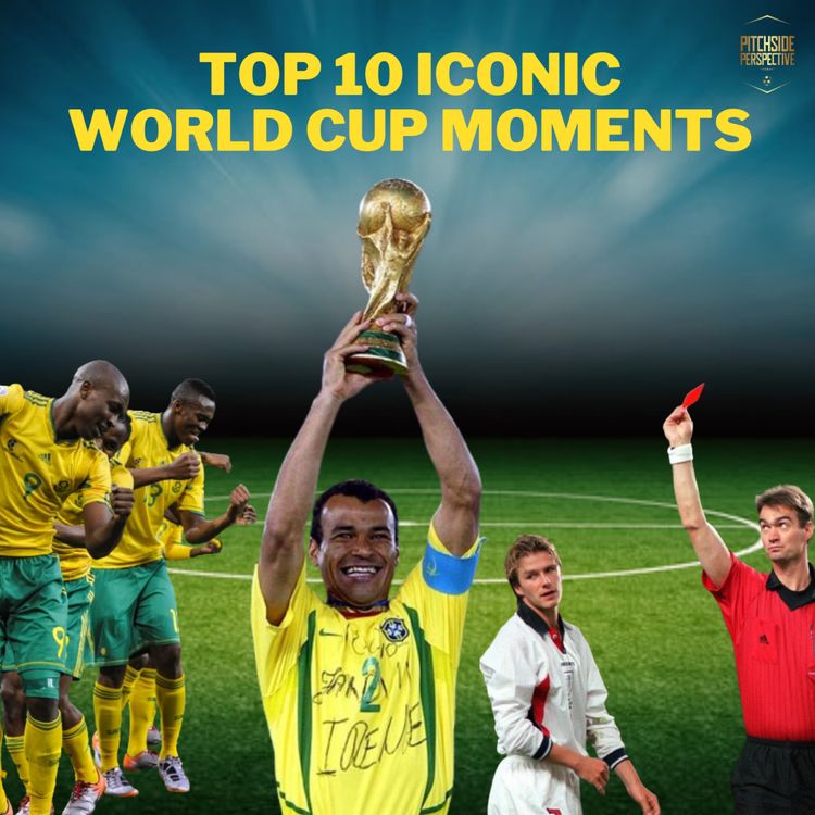 cover art for Episode 26 - Top 10 Iconic World Cup Moments