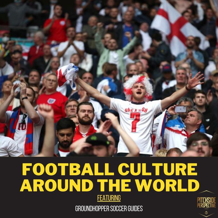 cover art for S2 Episode 15 - Football Culture Around the World ft. Groundhopper Soccer Guides
