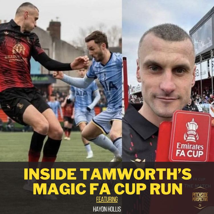 cover art for S2 Episode 18 - Inside Tamworth's Magic FA Cup Run ft. Haydn Hollis