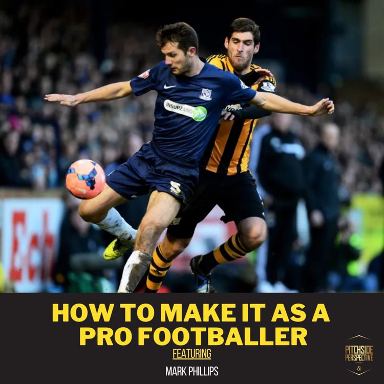 cover art for S2 Episode 26 - How to Make It as a Pro Footballer ft. Mark Phillips