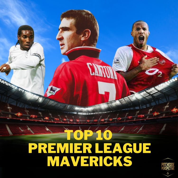 cover art for S2 Episode 30 - Top 10 Premier League Mavericks