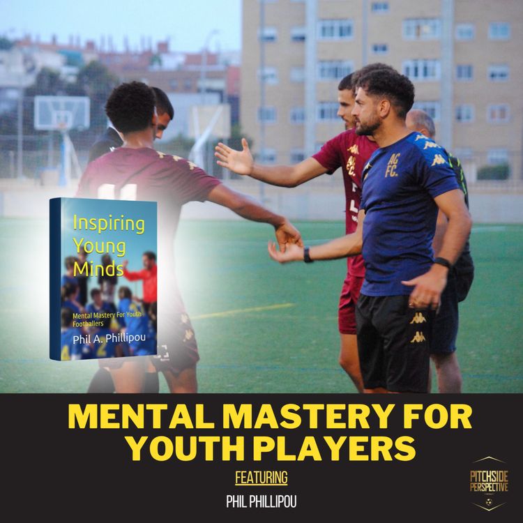 cover art for Mental Mastery for Youth Players ft. Phil Phillipou | Ep 4