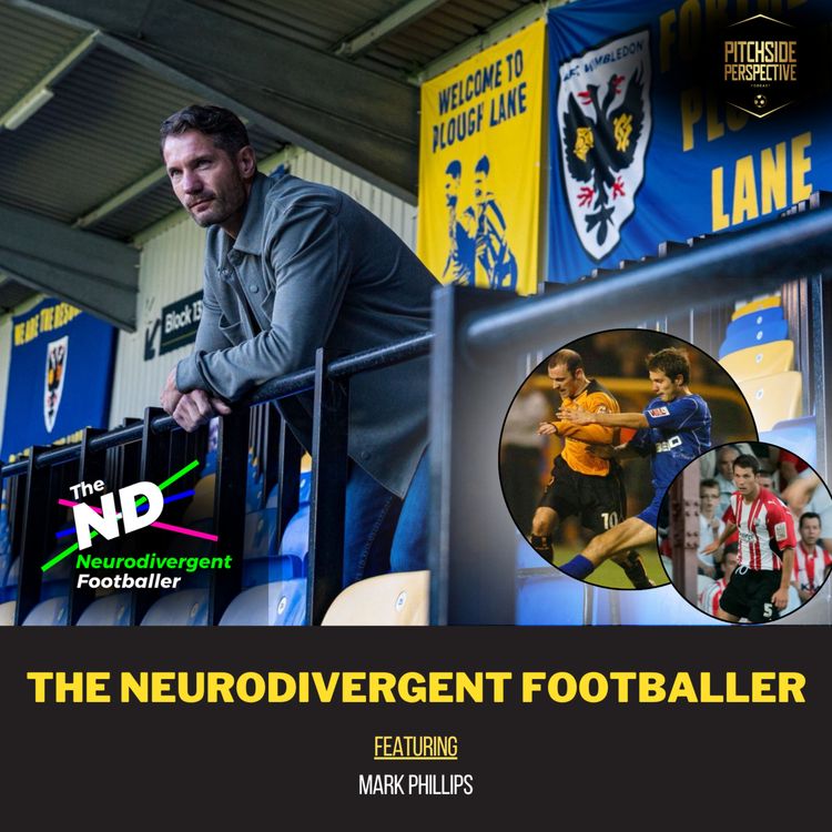 cover art for The Neurodivergent Footballer ft. Mark Phillips | Ep 6