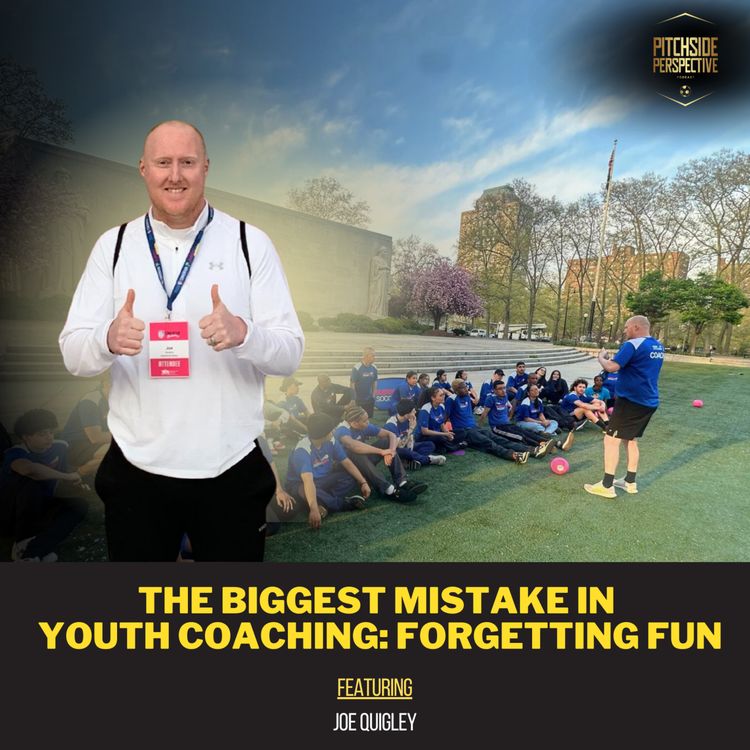 cover art for The Biggest Mistake in Youth Coaching: Forgetting Fun ft. Joe Quigley | Episode 10