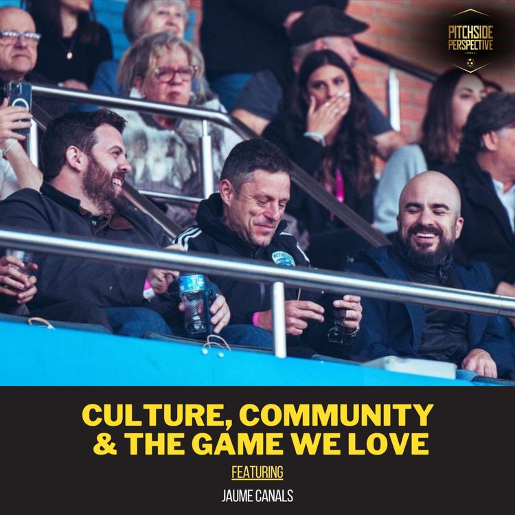 cover art for Seeing the World Through Football: Culture, Community & The Game We Love ft. Jaume Canals | Ep 15