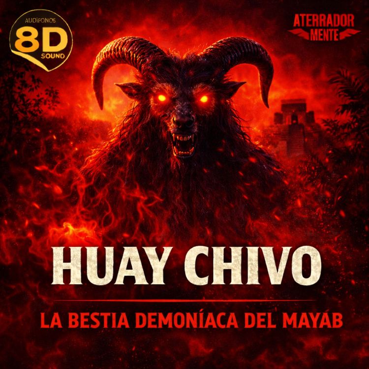 cover art for HUAY CHIVO - La Criatura que Yucatán No Quiere Nombrar (Crónica Real)