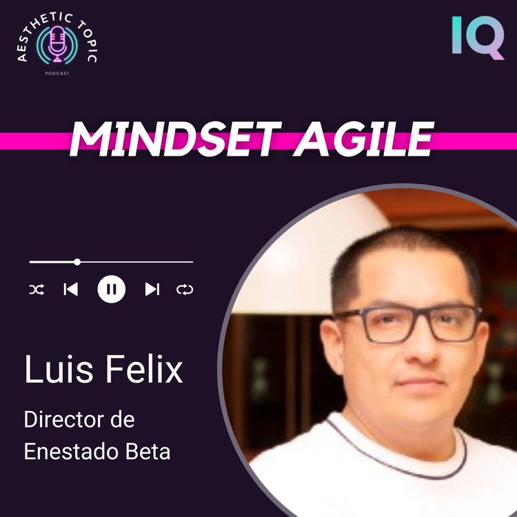 cover art for #8  ¿Sabes cómo adoptar un Mindset Agile en tu negocio?