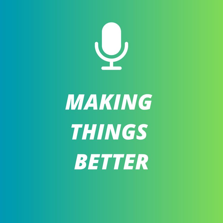 cover art for Introducing the Making Things Better podcast