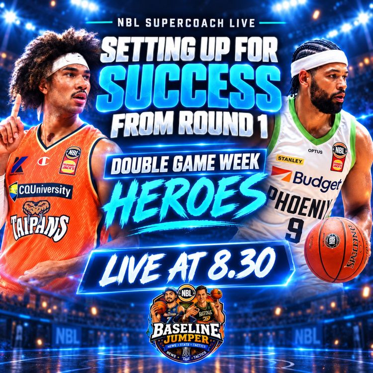 cover art for NBL Supercoach LIVE | Setting up for success from Round 1 | Double Game Week Heroes