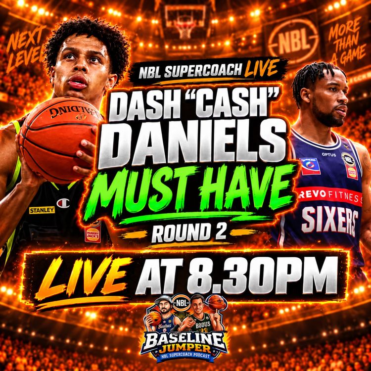 cover art for NBL Supercoach LIVE | Dash "Cash" Daniels is Must Have | Round 2