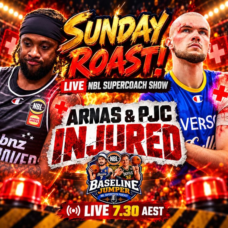 cover art for NBL SuperCoach LIVE | Sunday Roast | PJC and Arnas Injured | Injury Carnage