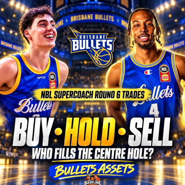 cover art for NBL SuperCoach Round 6 Trades: Buy, Hold, Sell | Brisbane Bullets assets | Centre Conundrums