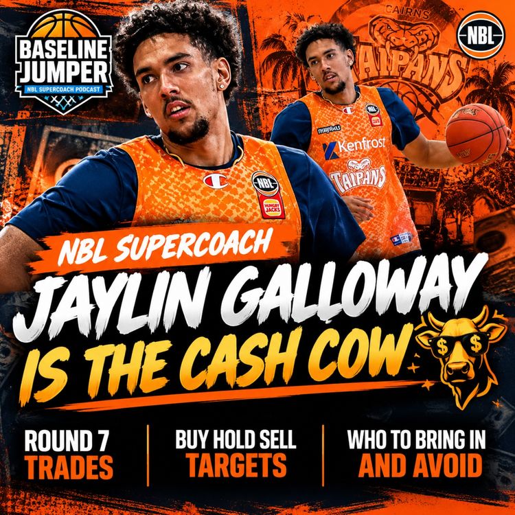 cover art for NBL SuperCoach Round 7 Trades: Jaylin Galloway Is the Cash Cow | Buy, Hold, Sell