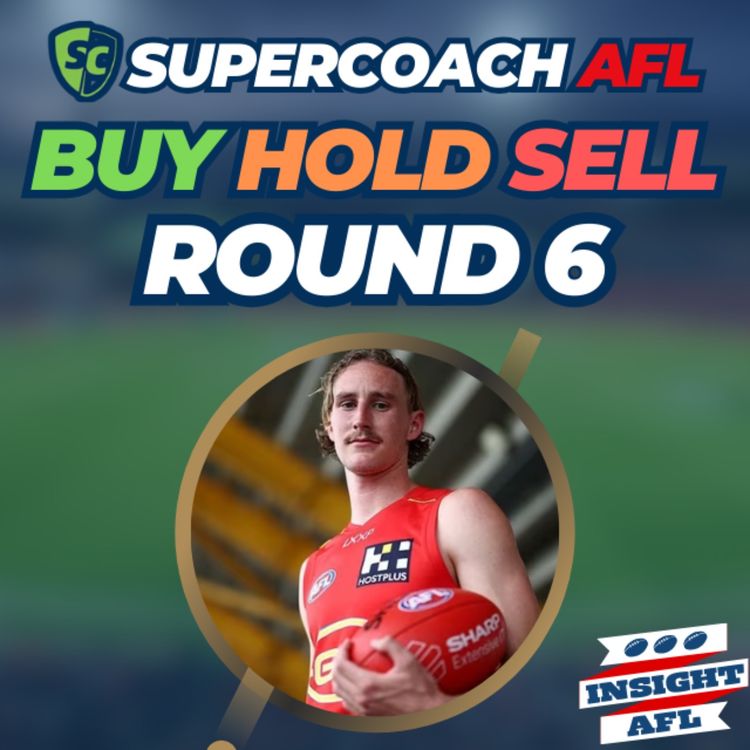 cover art for Buy, Hold & Sell | Round 6 of AFL Supercoach