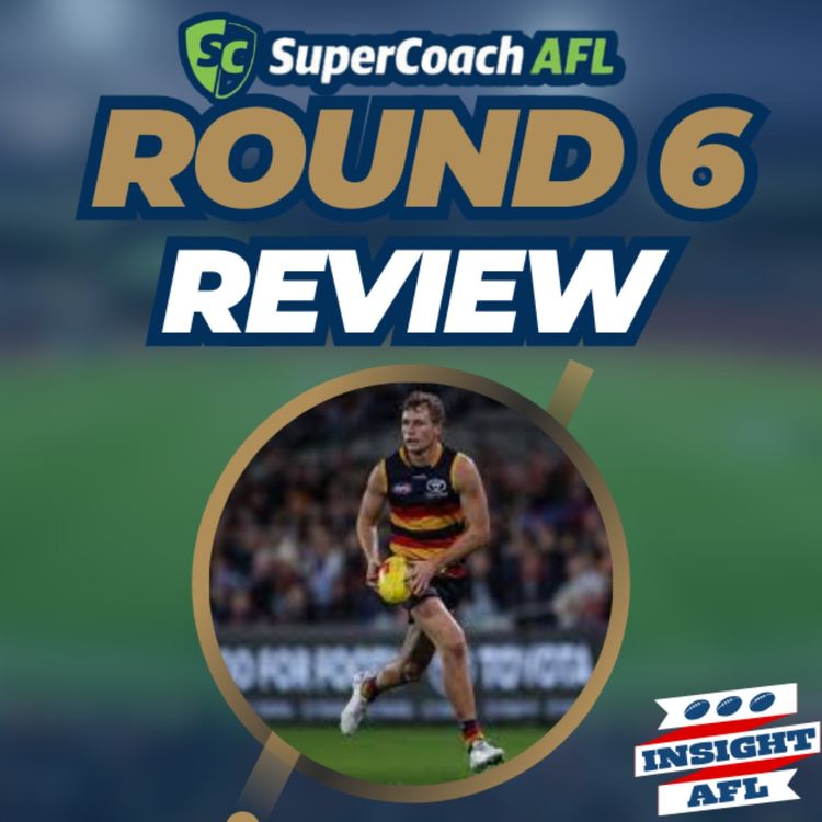 cover art for AFL Supercoach 2024 | Round 6 Review