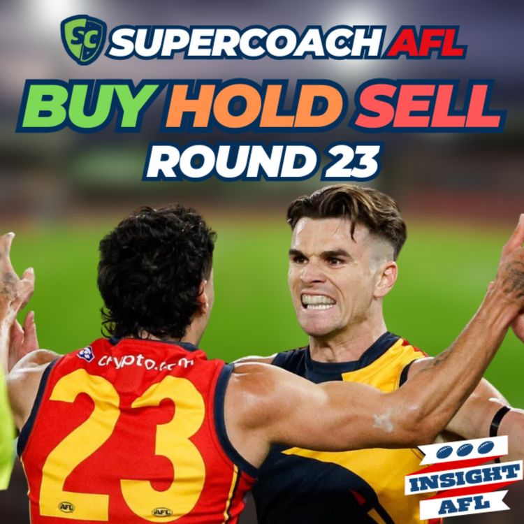 cover art for AFL Supercoach 2024 | Round 23 Buy, Hold, Sell and Captain's Choices