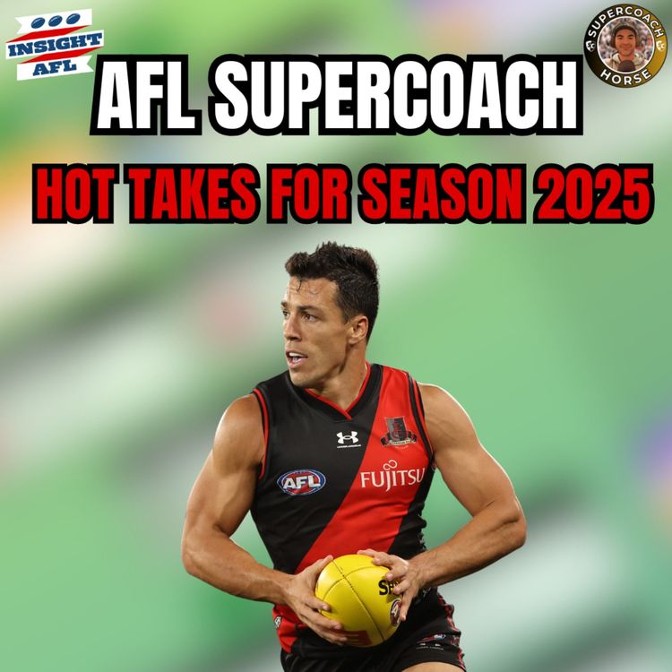 cover art for AFL Supercoach 2025 | Hot Takes for Season 2025