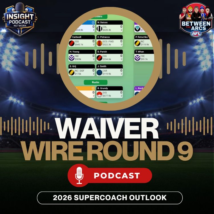 cover art for Best Waiver Wire Pickups Round 9 | SuperCoach Draft 2026