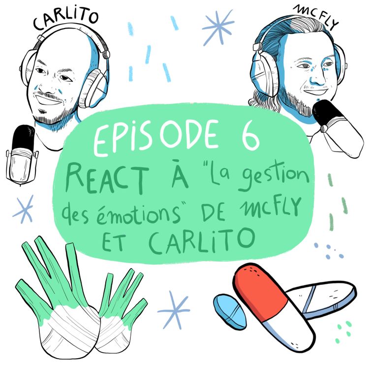 cover art for Episode 6 - React à « la gestion des émotions » de McFly et Carlito