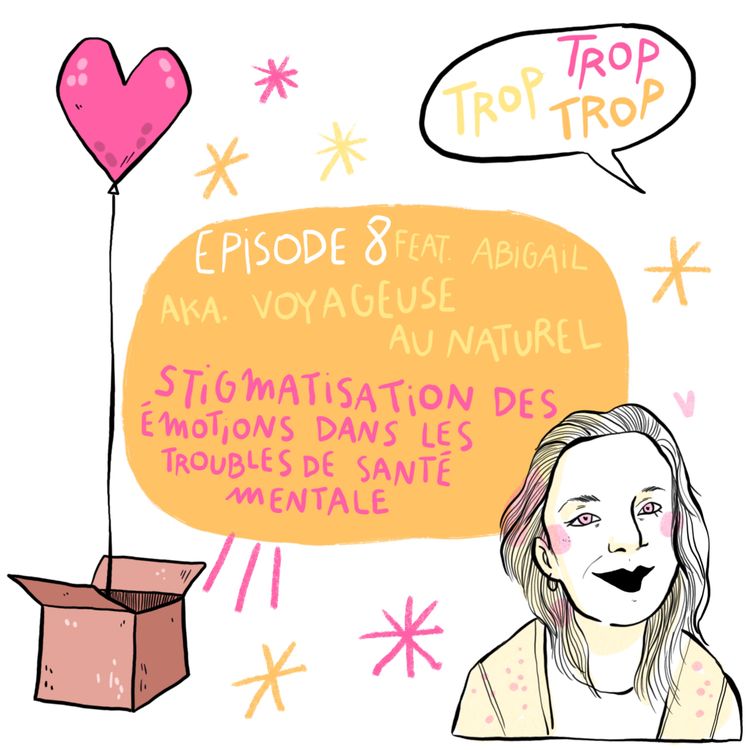 cover art for Episode 8 ft. Voyageuse au naturelle - Stigmatisation des émotions dans les troubles de santé mentale