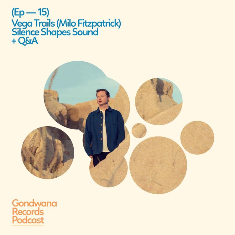 cover art for Ep.15 Vega Trails (Milo Fitzpatrick)  – Silence Shapes Sound + Q&A
