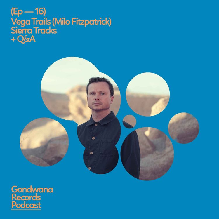 cover art for Ep.16 Vega Trails (Milo Fitzpatrick)  – Sierra Tracks + Q&A