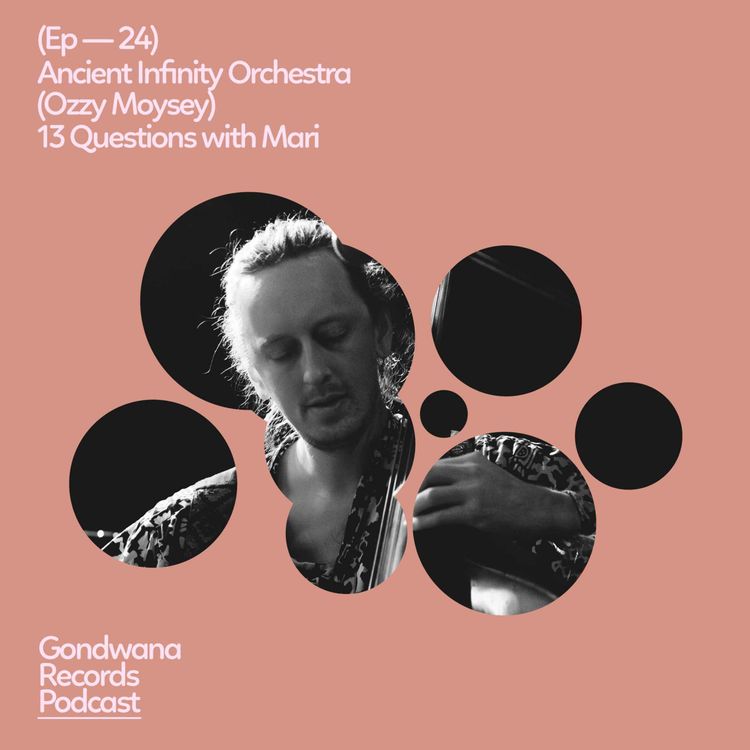 cover art for Ep. 24 Ancient Infinity Orchestra  (Ozzy Moysey)  – 13 Questions with Mari*