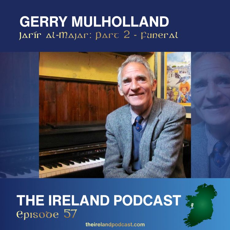 cover art for 57. Gerard 'Gerry' Mulholland (Jarír al-Majar): Part 2 - Funeral
