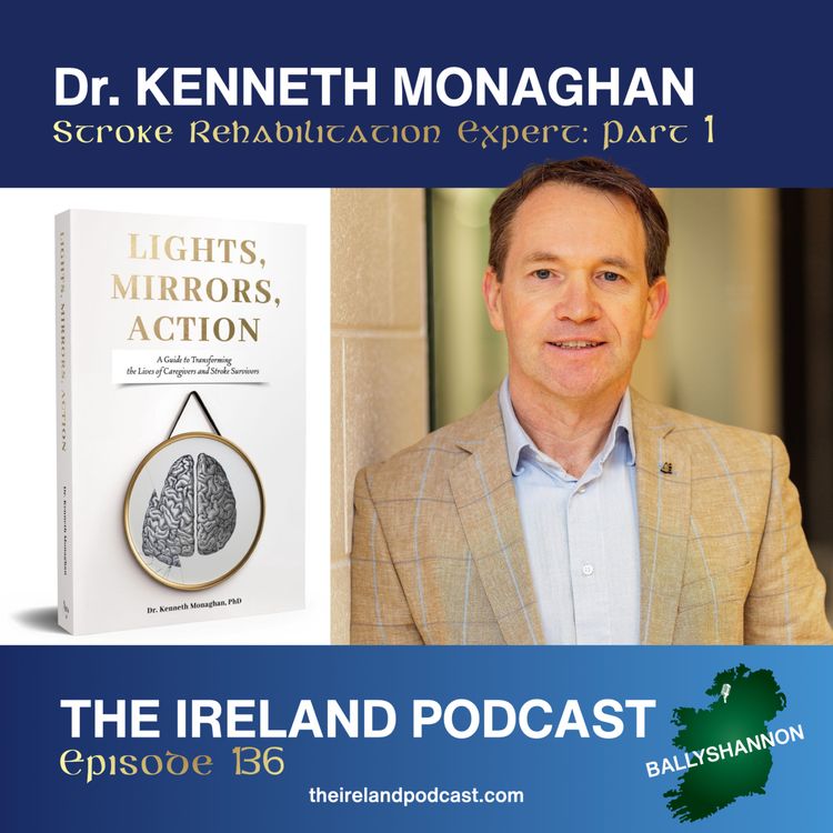 cover art for 136. Dr. Kenneth Monaghan: Stroke Rehabilitation Expert - Pt. 1