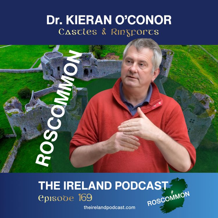 cover art for 169. Dr. Kieran O’Conor: Castles & Ringforts