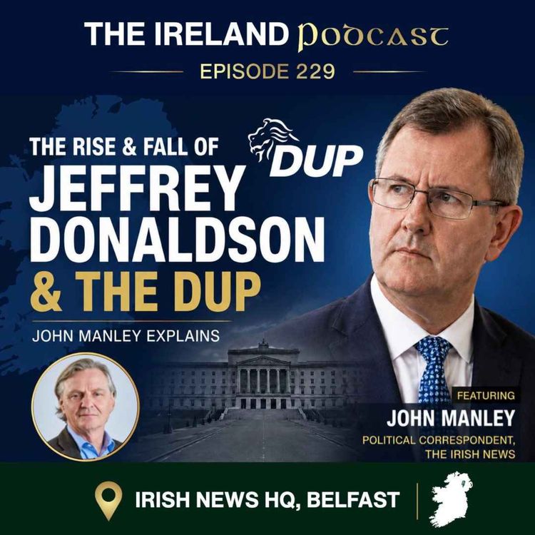 cover art for 229. Jeffrey Donaldson: The Rise, Fall & Future of the DUP | John Manley