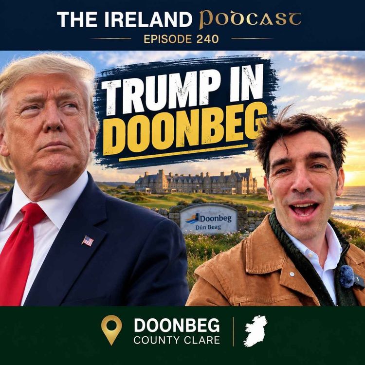 cover art for 240. Trump in Doonbeg: What Do the Locals Really Think?
