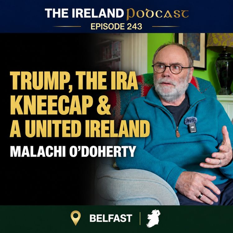 cover art for 243. Trump, the IRA, Kneecap & a United Ireland | Malachi O’Doherty