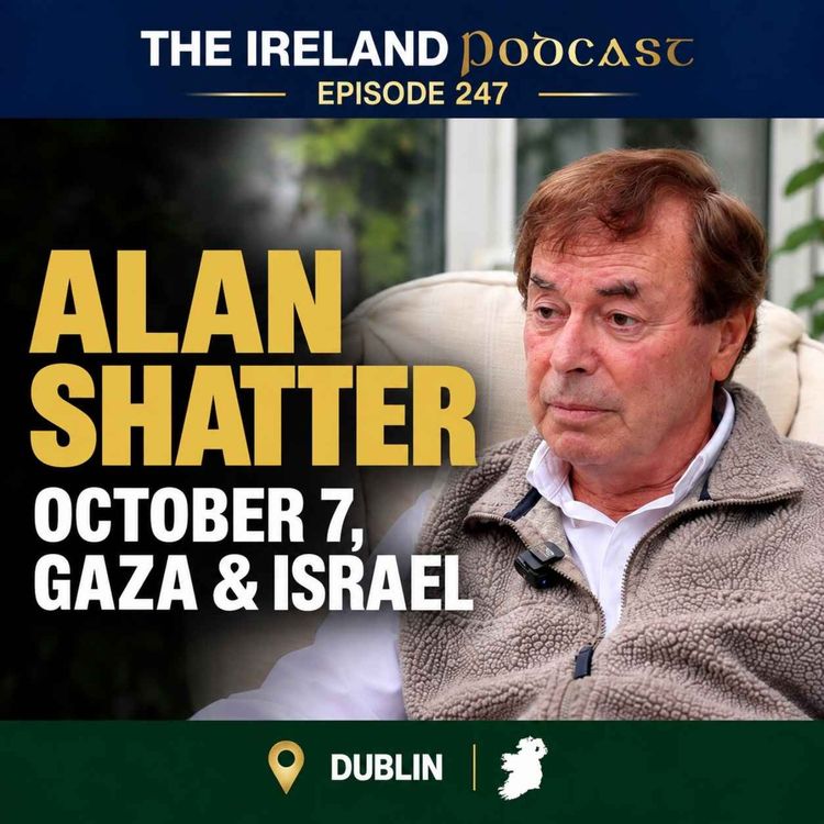 cover art for 247. Alan Shatter: October 7, Gaza & Israel | Part 1