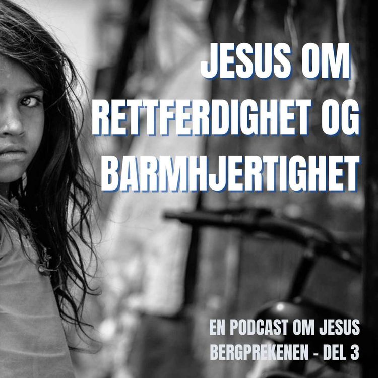 cover art for 19. Jesus om rettferdighet og barmhjertighet (Bergprekenen, del 3)
