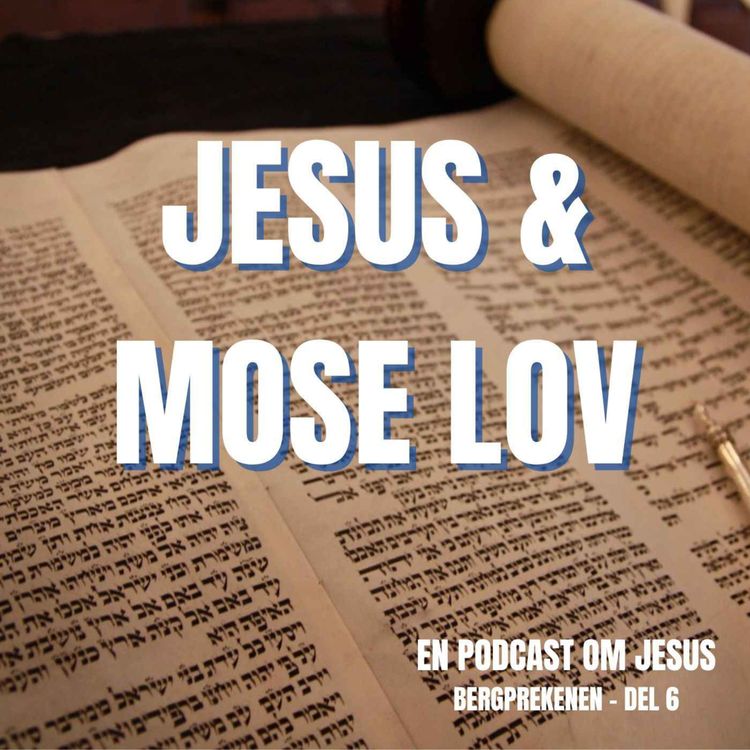 cover art for 22. Jesus & Mose lov (Bergprekenen, del 6)