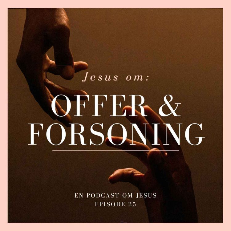cover art for 25. Jesus om: Offer & forsoning (Bergprekenen del 8)