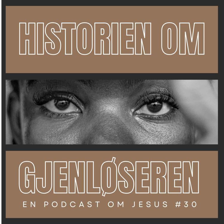 cover art for 30. Historien om Gjenløseren (Hvem er Jesus? Del 2)
