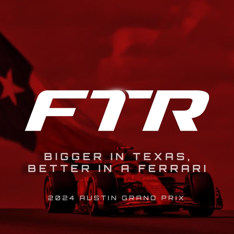 cover art for Bigger in Texas, Better in a Ferrari - 2024 Austin Grand Prix