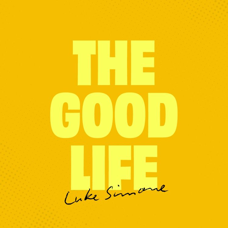 cover art for The Good Life | Luke Simone | Welcome Church, Woking