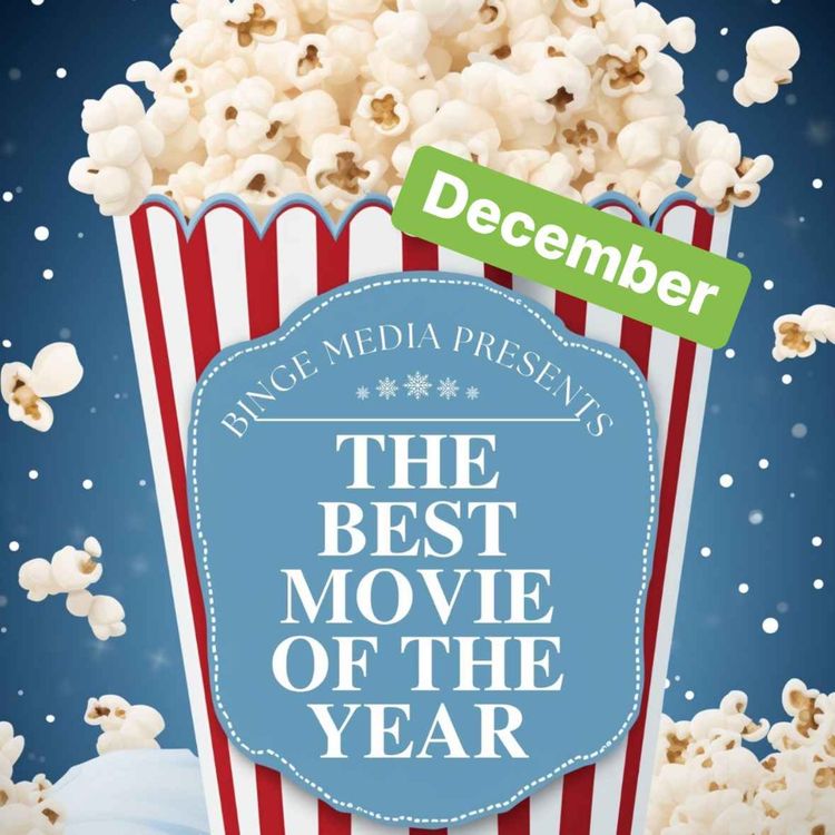 cover art for The Best Movie of the Year: December! Plus our Top Ten of 2024!
