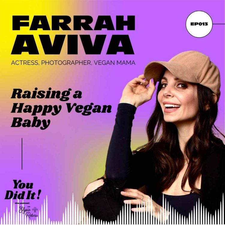 cover art for Farrah Aviva on: veganism, work, motherhood and her happy vegan baby.