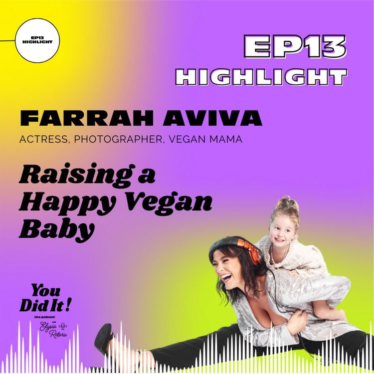 cover art for HIGHLIGHTS of episode 13: Farrah Aviva on: veganism, work, motherhood and her happy vegan baby.