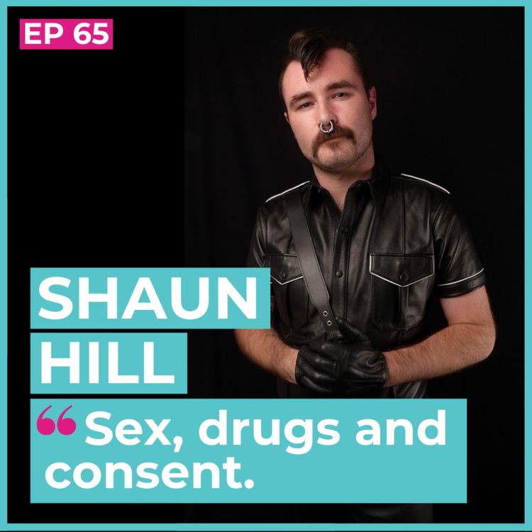 cover art for #65 - Shaun Hill / Sex, drugs and consent