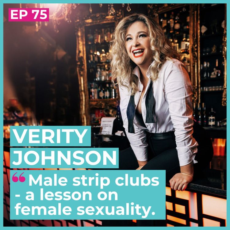 cover art for #75 - Verity Johnson / Male strip clubs - a lesson on female sexuality