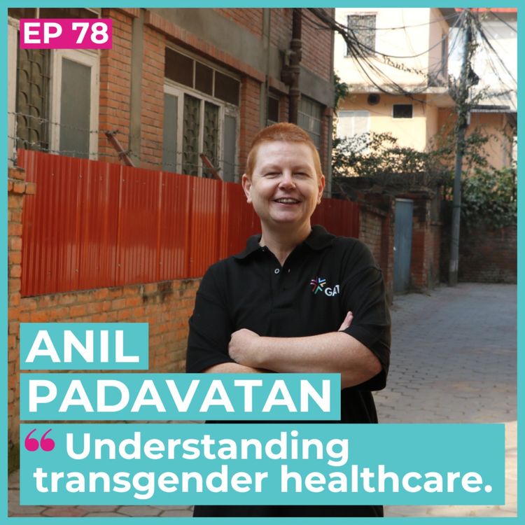 cover art for #78 - Anil Padavatan / Understanding transgender healthcare