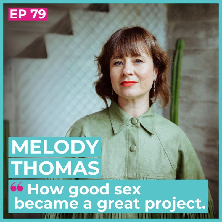 cover art for #79 - Melody Thomas / How good sex became a great project